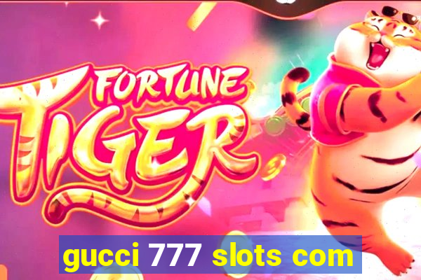 gucci 777 slots com